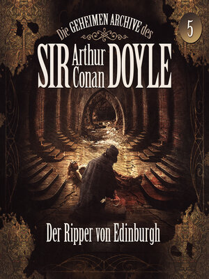 cover image of Die geheimen Archive des Sir Arthur Conan Doyle, Folge 5